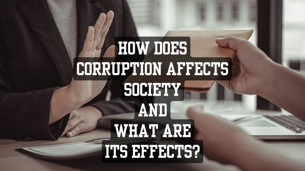 How does corruption affects society and what are its effects? NTF