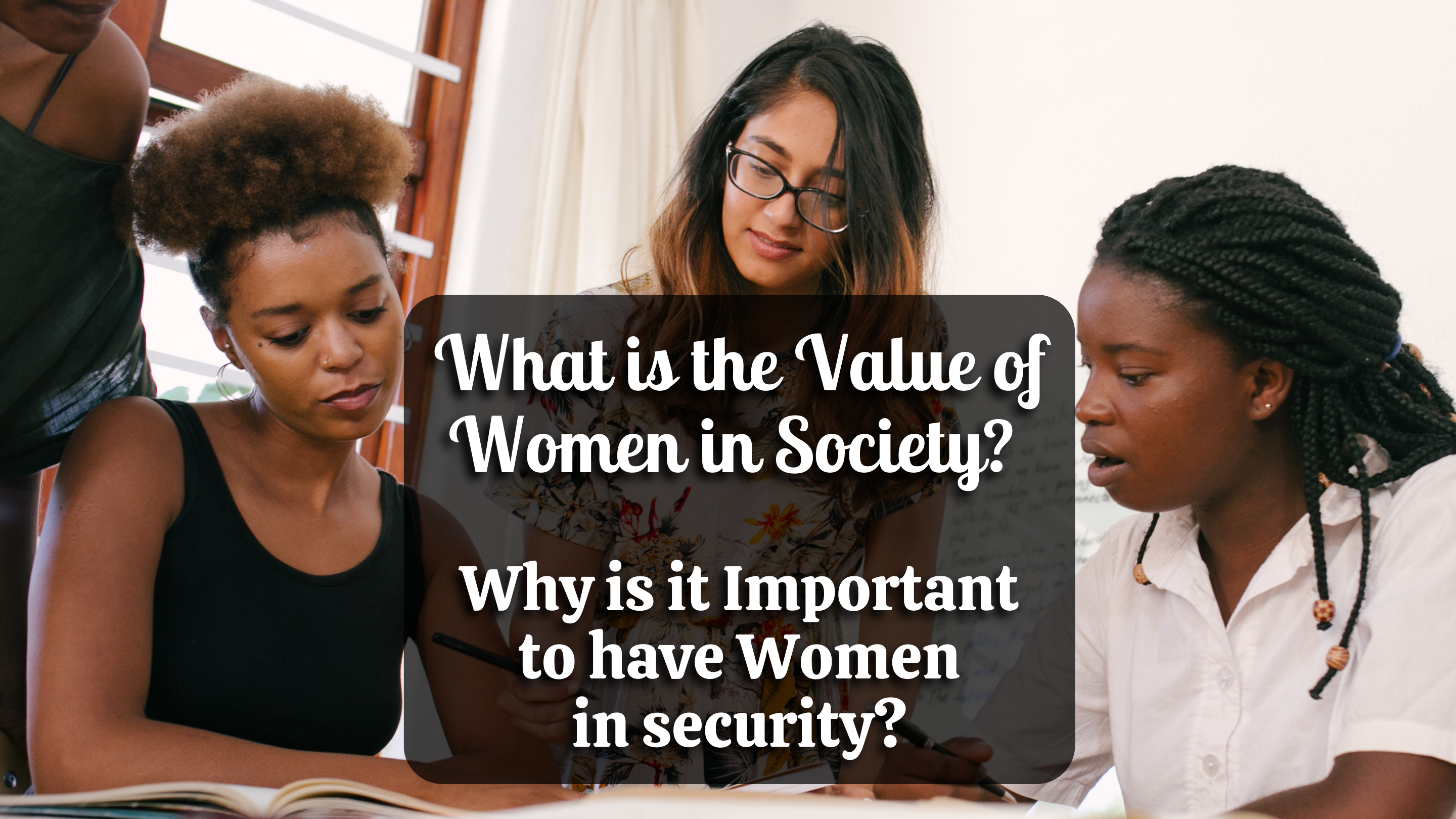 What is the value of women in society? Why is it important to have women in security?