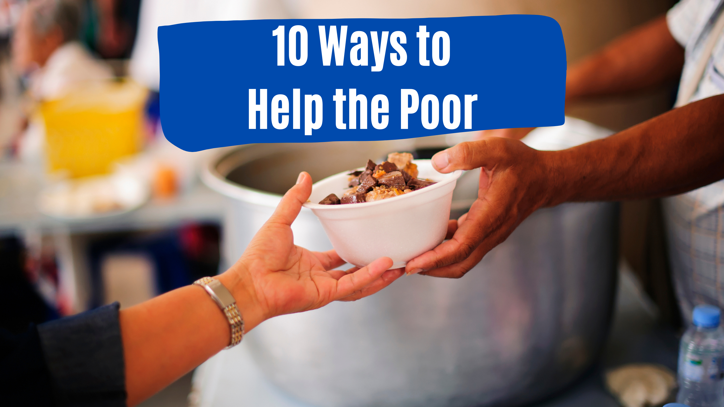 10 Ways to Help the Poor
