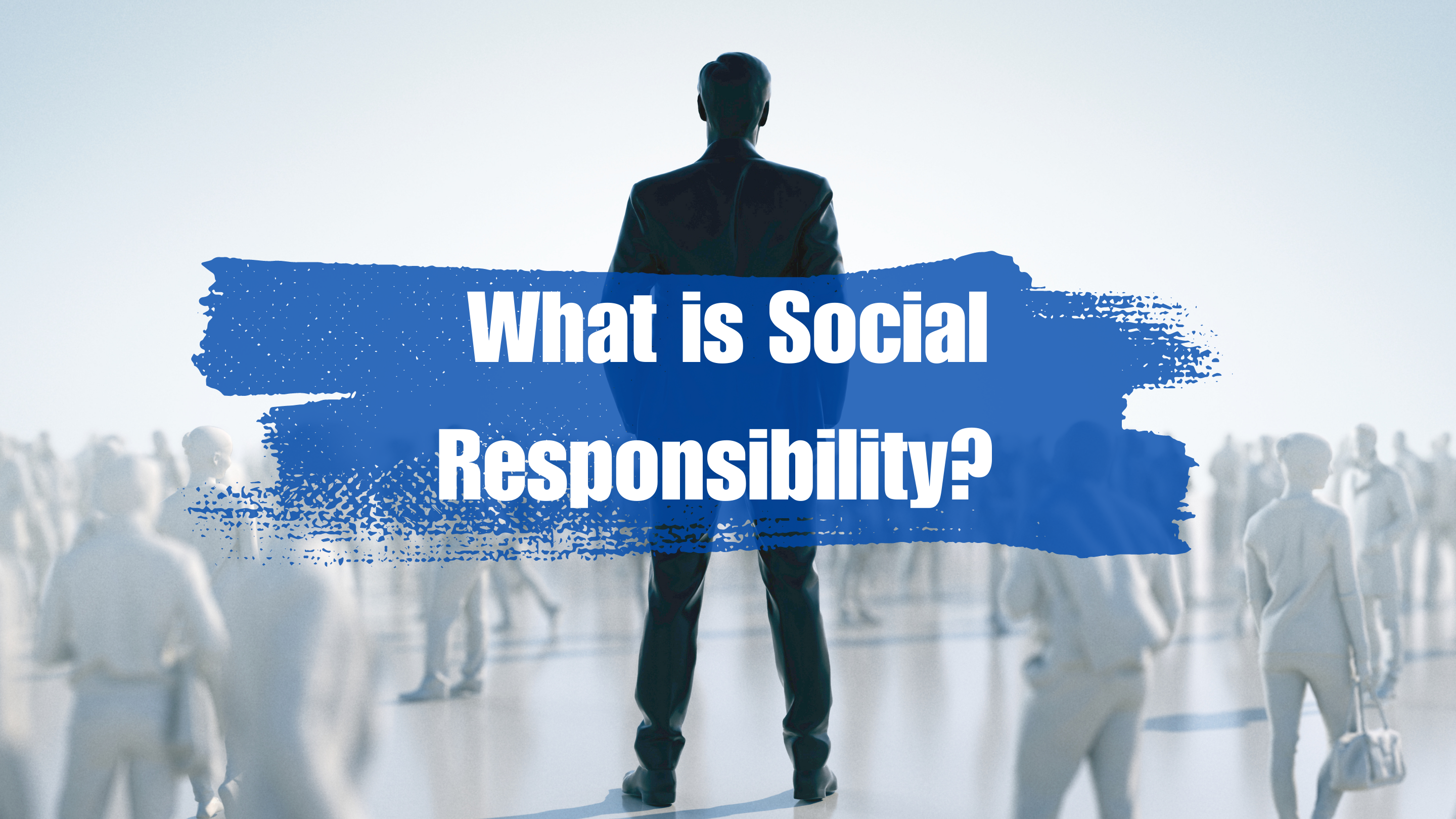 What is Social Responsibility?